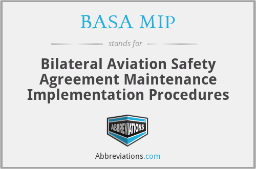 BASA MIP - Bilateral Aviation Safety Agreement Maintenance Implementation Procedures